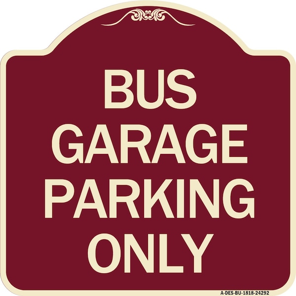 Bus Garage Parking Only Heavy-Gauge Aluminum Architectural Sign, 18" x 18", BU-1818-24292